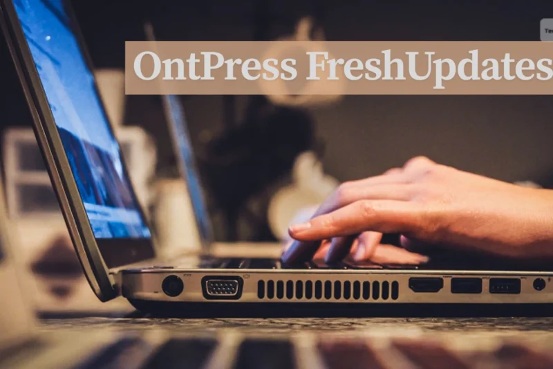 OntPress FreshUpdates: Real-Time News and Trend Reporting