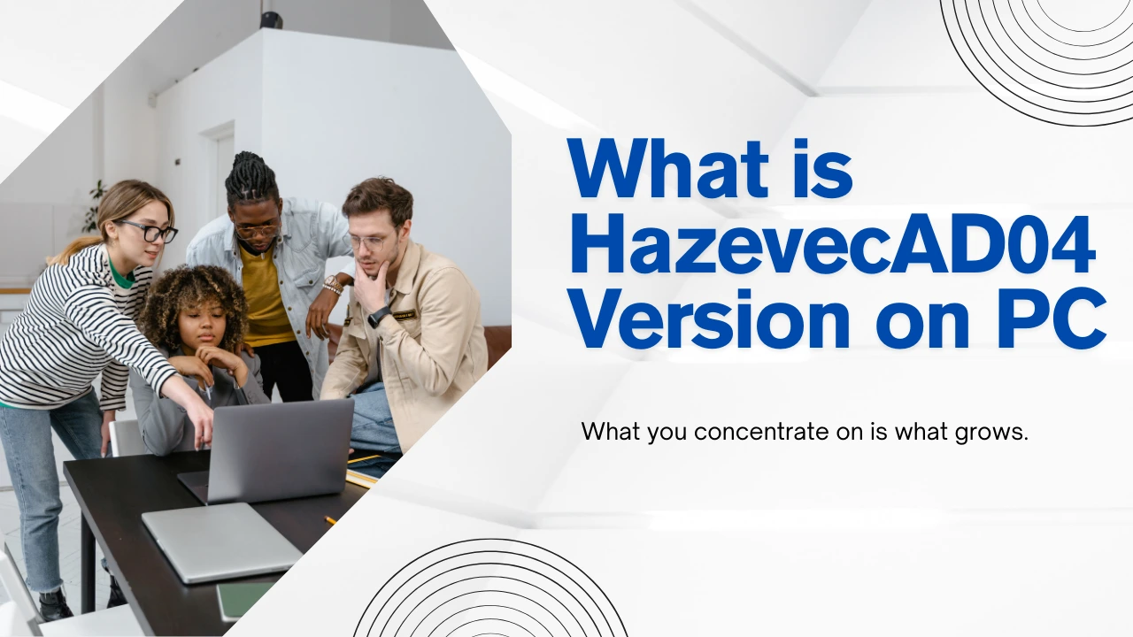What Is HazevecAD04 Version on PC