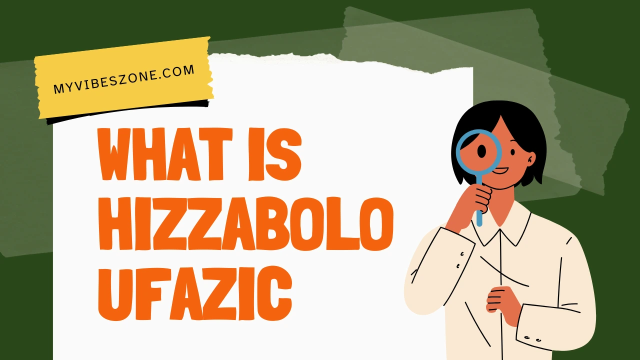 What is Hizzaboloufazic