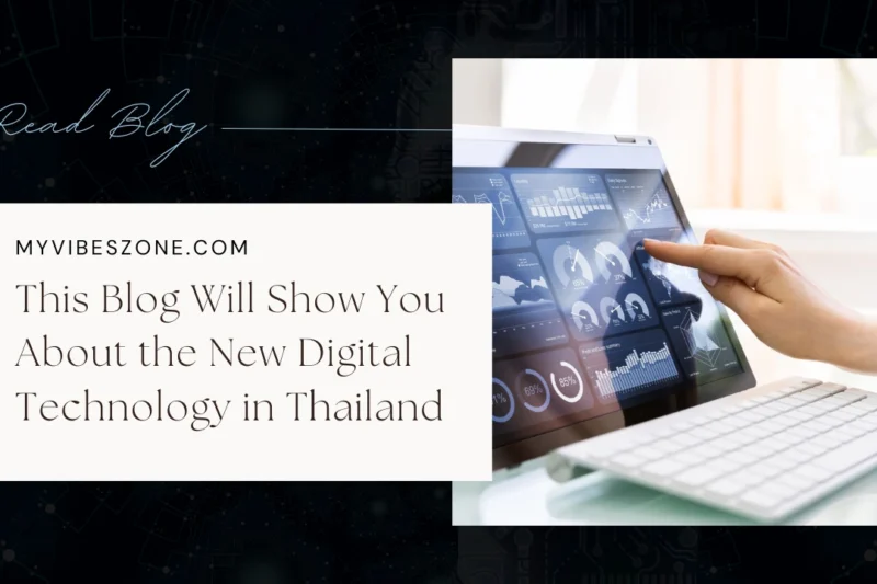 This Blog Will Show You About the New Digital Technology in Thailand