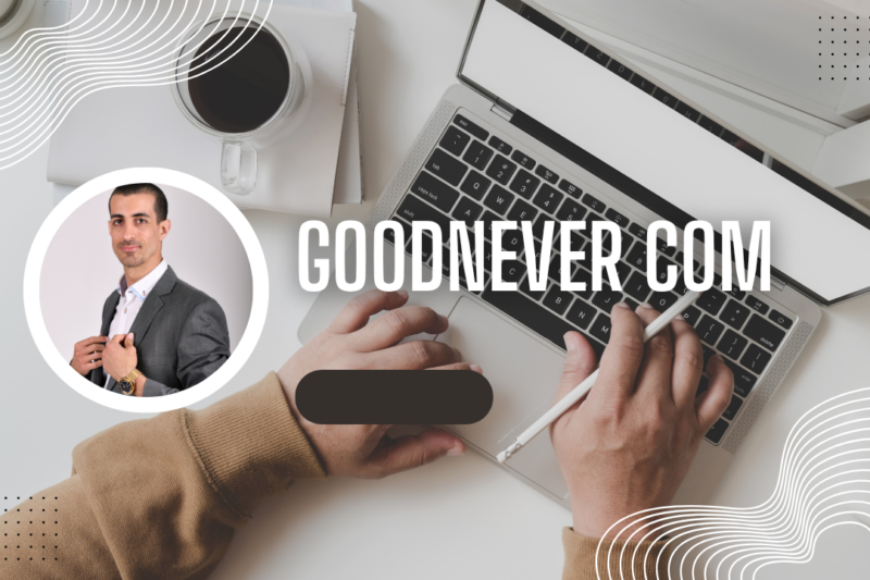 Goodnever Com: Complete Guide to Features, Login, Benefits